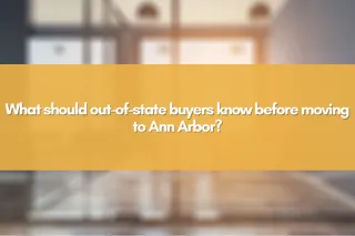 What should out-of-state buyers know before moving to Ann Arbor?