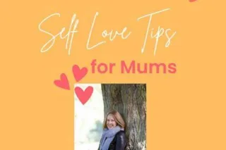 Self love enables you to be the Mum you want to be