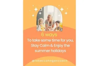 6 Tips to help you take some time for you so you can keep calm and enjoy the school summer holidays more