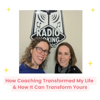 How Coaching Transformed My Life & How It Can Transform Yours