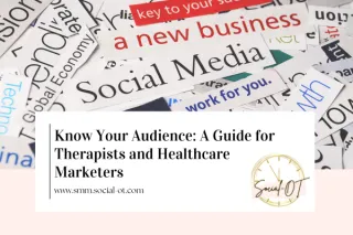 Know Your Audience: A Guide for Therapists and Healthcare Marketers
