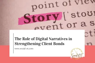 The Role of Digital Narratives in Strengthening Client Bonds