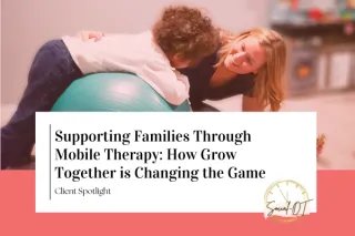 Supporting Families Through Mobile Therapy: How Grow Together is Changing the Game