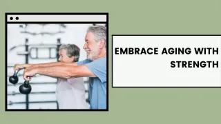 Embrace Aging with Strength | Strength & Spine