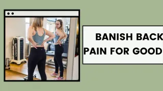 Banish Back Pain for Good