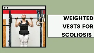 Revolutionizing Bone Health with Weighted Vests for Scoliosis