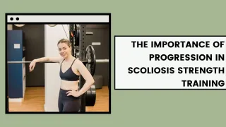 The Importance of Progression in Scoliosis Strength Training