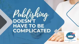 Publishing Doesn’t Have to Be Complicated