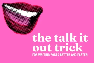 The "Talk It Out" Trick: Stop Overthinking Your Social Media Posts