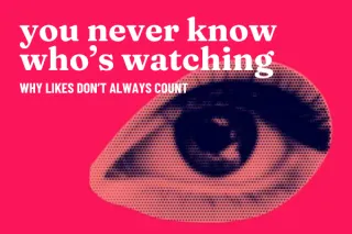 You never know who's watching