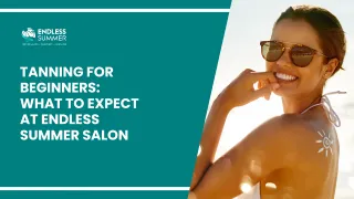 Tanning for Beginners: What to Expect at Endless Summer Salon
