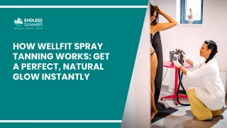 How Wellfit Spray Tanning Works: Get a Perfect, Natural Glow