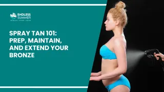 Spray Tan 101: How to Prep, Maintain, and Extend Your Bronze