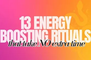 13 ENERGY BOOSTING Rituals that take NO extra time