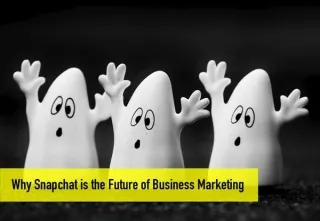 Why Snapchat is the Future of Business Marketing