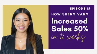 How Sheng Vang Overcame Her Fear of Raising Her Prices and Increased Sales 50% in Just 12 Weeks | E15