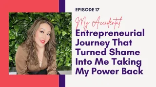 My Accidental Entrepreneurial Journey That Turned Shame Into Me Taking  My Power Back | Elizabeth Yang Show E17