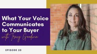 What Your Voice Communicates to Your Buyer with Tracy Goodwin | Elizabeth Yang Show E20

