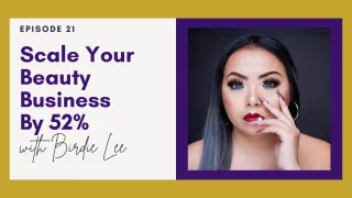 Scale Your Beauty Business By 52% By Creating a Hybrid Business Model with Birdie Lee | Elizabeth Yang Show E21

