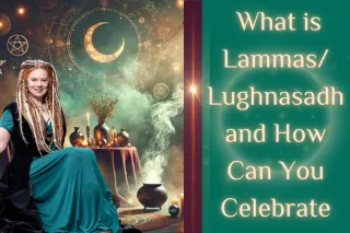 What is Lammas/Lughnasadh and How Can You Celebrate