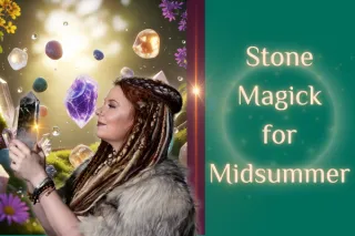 Stone Magick for Midsummer