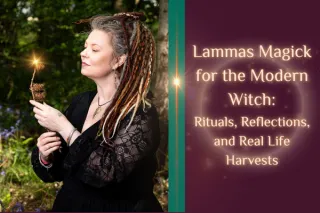 Lammas Magick for the Modern Witch: Rituals, Reflections, and Real Life Harvests