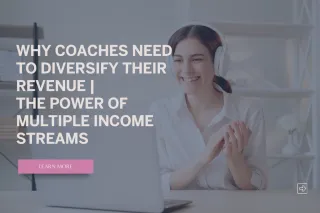 Why Coaches Need to Diversify Their Revenue: The Power of Multiple Income Streams