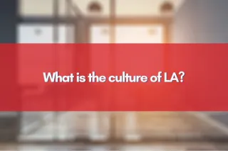 What is the culture of LA?