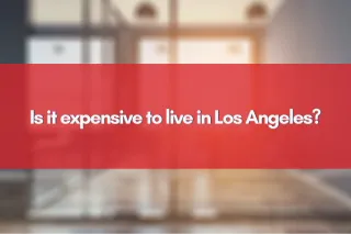 Is it expensive to live in Los Angeles?