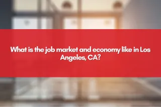 What is the job market and economy like in Los Angeles, CA?