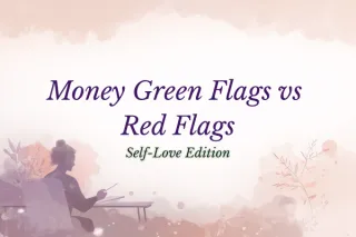 🌸 Wealthy Wednesday: Money Green Flags vs. Red Flags (Self-Love Edition) 🌸