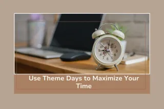 Maximize Your Time! Use Theme Days