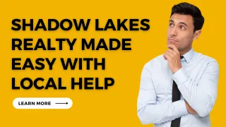 Shadow Lakes Realty Made Easy with Local Help