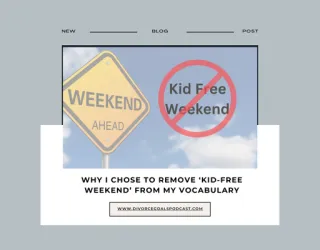 Why I Chose to Remove ‘Kid-Free Weekend’ from My Vocabulary