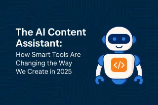 The AI Content Assistant: How Smart Tools Are Changing the Way We Create in 2025