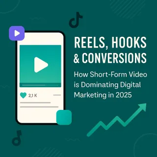 Reels, Hooks & Conversions: How Short-Form Video is Dominating Digital Marketing in 2025
