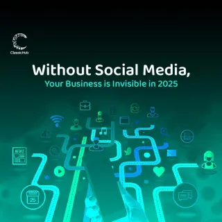 Without Social Media, Your Business is Invisible in 2025