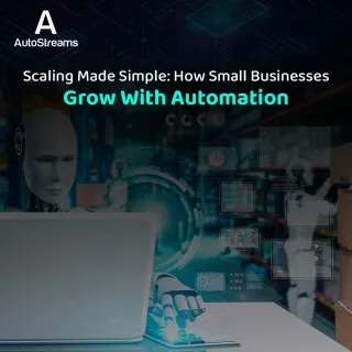 Scaling Made Simple: How Small Businesses Grow With Automation