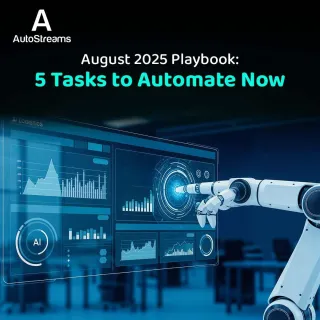 August 2025 Playbook: 5 Tasks to Automate Now






