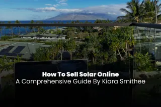 How To Sell Solar Online: A Comprehensive Guide By Kiara Smithee