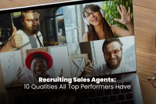 Recruiting Sales Agents: The 10 Qualities Top Performers Have