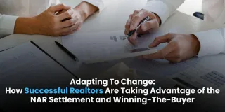 Adapting To Change: How Successful Realtors Are Taking Advantage of the NAR Settlement and Winning-The-Buyer