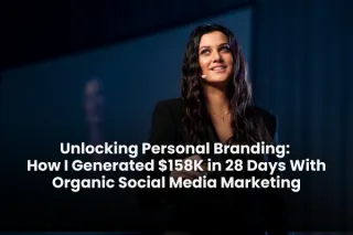 Unlocking Personal Branding: How I Generated $158,000 in 28 Days With Organic Social Media Marketing
