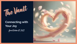 From the Vault ~ Connecting with Your Joy