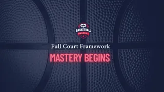 Full Court Framework - Mastery Begins