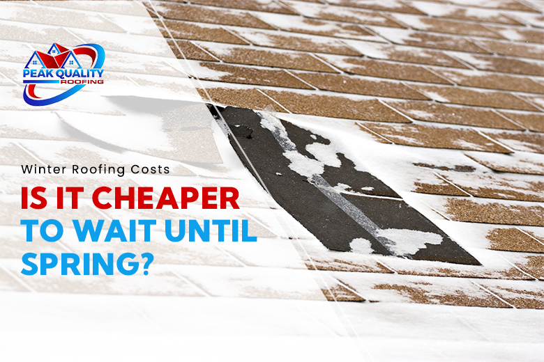 Winter Roofing Costs: Is It Cheaper to Wait Until Spring?