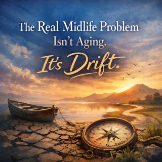 The Real Midlife Problem Isn’t Aging. It’s Drift.
