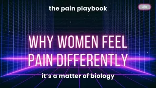 Why Women Feel Pain Differently