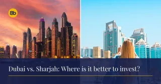 Dubai vs. Sharjah: Where is it better to invest?