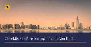Top 10 checklist before buying a flat or apartment in Abu Dhabi